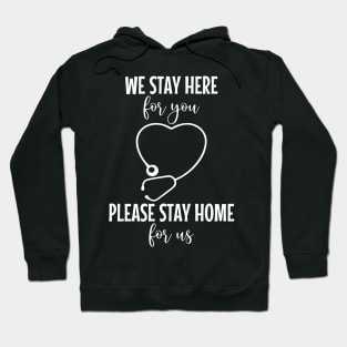 We Stay Here For You Please Stay Home For Us Hoodie